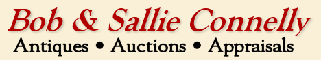 Bob & Sallie Connelly: Antiques, Auctions, Appraisals.
